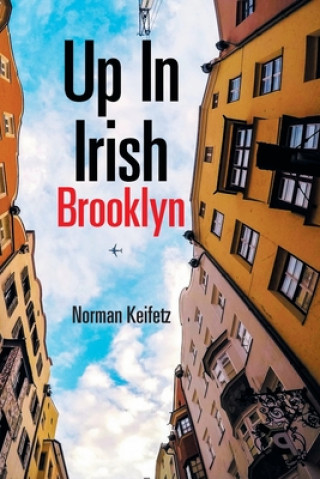 Knjiga Up in Irish Brooklyn Norman Keifetz