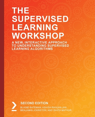 Kniha The Supervised Learning Workshop Ashish Ranjan Jha