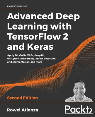 Könyv Advanced Deep Learning with TensorFlow 2 and Keras Rowel Atienza