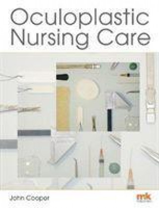 Kniha Oculoplastic Nursing Care: Key concepts John Cooper