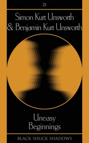 Knjiga Uneasy Beginnings Benjamin Kurt Unsworth