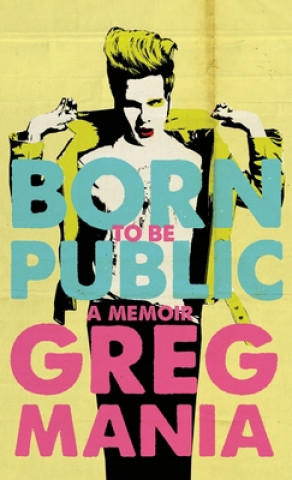 Boek Born to Be Public Greg Mania