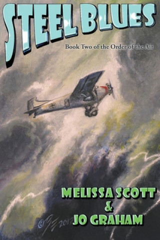 Kniha Steel Blues - Book II of The Order of the Air Melissa Scott