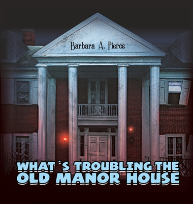 Knjiga What's Troubling the Old Manor House Barbara A. Pierce