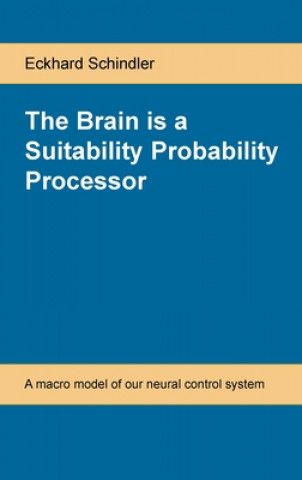 Knjiga Brain is a Suitability Probability Processor Schindler Eckhard Schindler