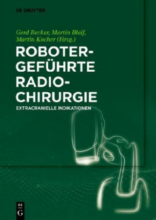 Knjiga Robotergefuhrte Radiochirurgie Gerd Becker