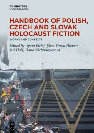 Könyv Handbook of Polish, Czech, and Slovak Holocaust Fiction Jirí Holý