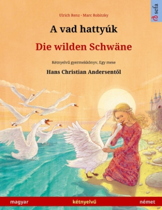 Könyv vad hattyuk - Die wilden Schwane (magyar - nemet) 