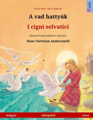 Könyv vad hattyuk - I cigni selvatici (magyar - olasz) 