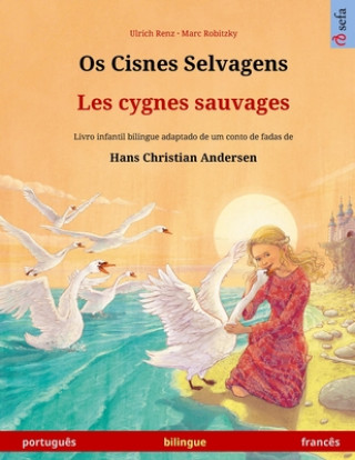 Kniha Os Cisnes Selvagens - Les cygnes sauvages (portugues - frances) 