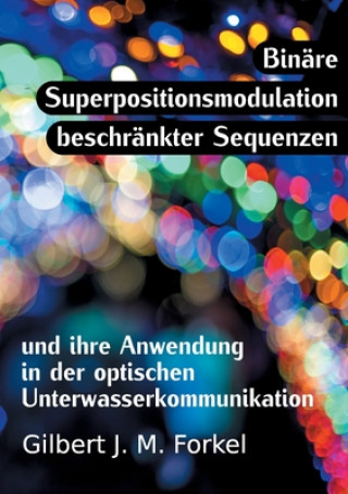 Книга Binare Superpositionsmodulation beschrankter Sequenzen und ihre Anwendung in der optischen Unterwasserkommunikation 