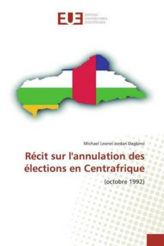 Boek Récit sur l'annulation des élections en Centrafrique Michael Leonel Jordan Dagbino