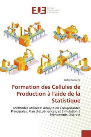Boek Formation des Cellules de Production ? l'aide de la Statistique Wafik Hachicha
