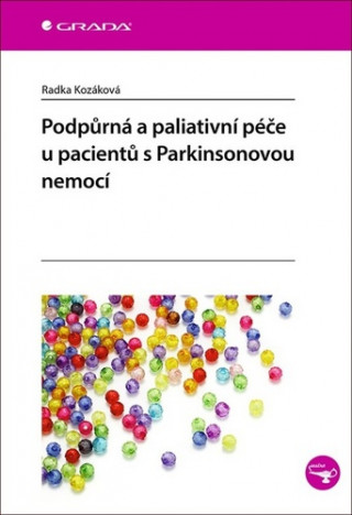 Kniha Podpůrná a paliativní péče u pacientů s Parkinsonovou nemocí Radka Kozáková
