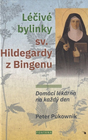 Kniha Léčivé bylinky sv. Hildegardy z Bingenu Peter Pukownik