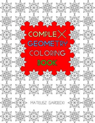 Книга Complex Geometry Coloring Book Mateusz Gardecki