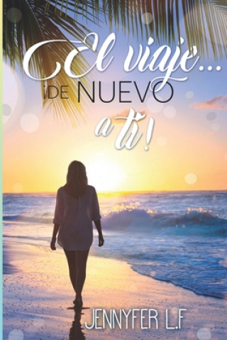 Book El viaje... ?De nuevo a ti! Jennyfer L. F.