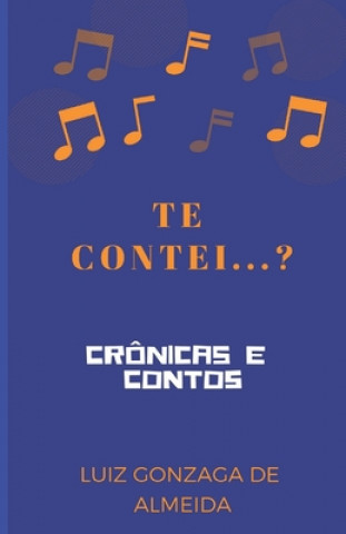 Könyv Te Contei...?: Crônicas E Contos Luiz Gonzaga de Almeida