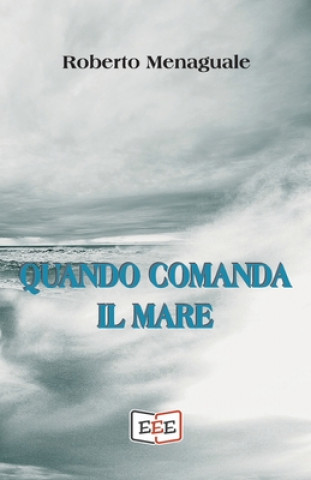 Knjiga Quando comanda il mare Roberto Menaguale