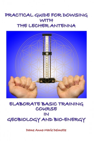 Carte Practical Guide for Dowsing with the Lecher Antenna - Elaborate Basic Training Course in Geobiology and Bio-Energy 