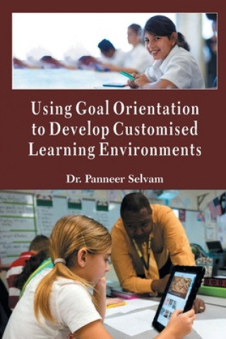 Knjiga Using goal orientation to develop customized learning environment Dr Panneer Selvam