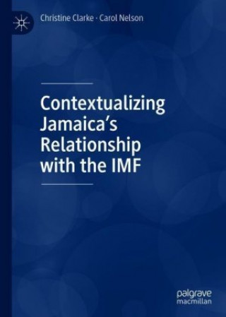 Kniha Contextualizing Jamaica's Relationship with the IMF Christine Clarke