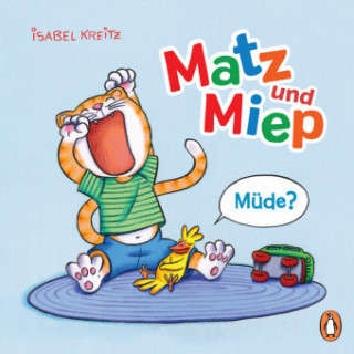 Kniha Matz & Miep - Müde? Isabel Kreitz