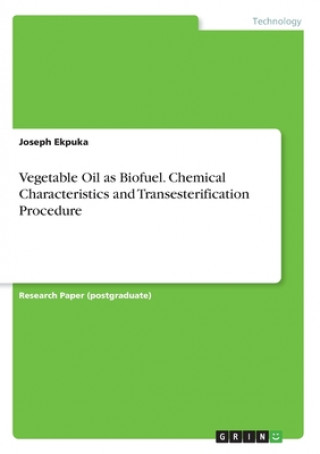 Kniha Vegetable Oil as Biofuel. Chemical Characteristics and Transesterification Procedure 