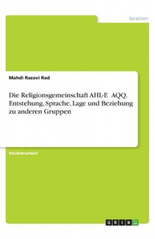 Carte Die Religionsgemeinschaft AHL-E ?AQQ. Entstehung, Sprache, Lage und Beziehung zu anderen Gruppen 