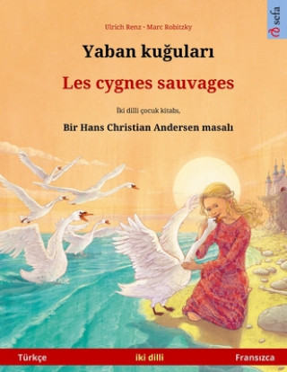 Carte Yaban ku&#287;ular&#305; - Les cygnes sauvages (Turkce - Frans&#305;zca) 