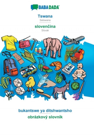 Kniha BABADADA, Tswana - sloven&#269;ina, bukantswe ya ditshwantsho - obrazkovy slovnik 