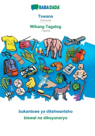 Kniha BABADADA, Tswana - Wikang Tagalog, bukantswe ya ditshwantsho - biswal na diksyunaryo 