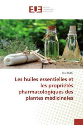 Книга Les huiles essentielles et les propriétés pharmacologiques des plantes médicinales 