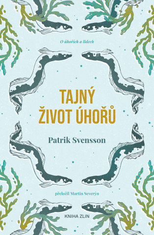 Kniha Tajný život úhořů Patrik Svensson