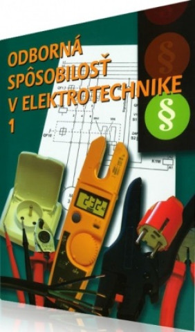 Kniha Odborná spôsobilosť v elektrotechnike 1. Ján Meravý; Jiří Kroupa