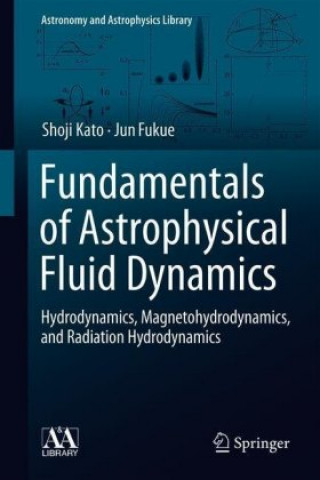 Kniha Fundamentals of Astrophysical Fluid Dynamics Shoji Kato