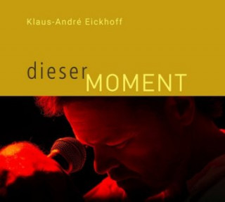 Audio Dieser Moment André Eickhoff