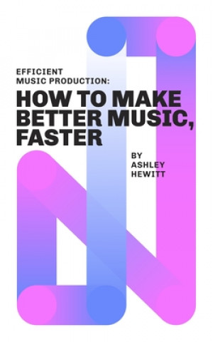 Book Efficient Music Production Ashley Hewitt