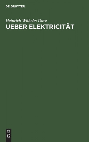 Kniha Ueber Elektricitat Heinrich Wilhelm Dove