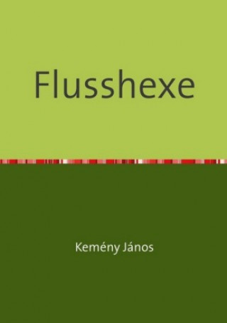 Knjiga Flusshexe János Kemény