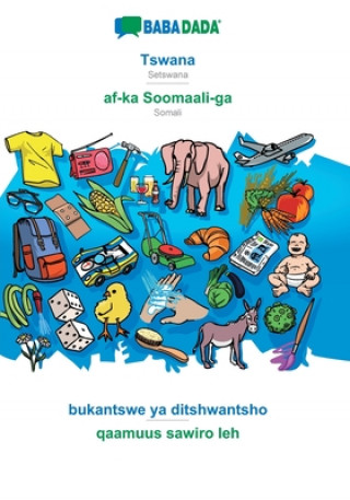 Carte BABADADA, Tswana - af-ka Soomaali-ga, bukantswe ya ditshwantsho - qaamuus sawiro leh 