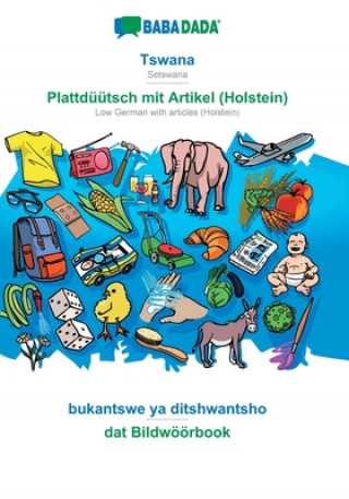 Könyv BABADADA, Tswana - Plattduutsch mit Artikel (Holstein), bukantswe ya ditshwantsho - dat Bildwoeoerbook 