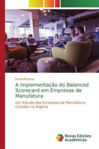 Knjiga A Implementação do Balanced Scorecard em Empresas de Manufatura Ismail Alhassan