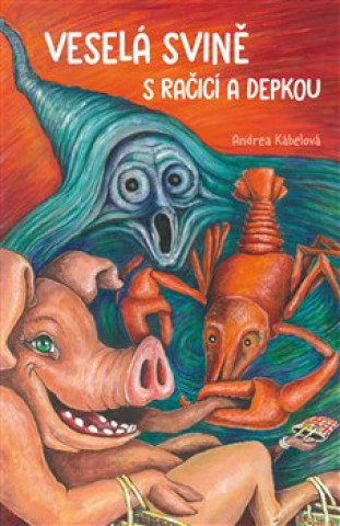 Kniha Veselá svině s račicí a depkou Andrea Kábelová