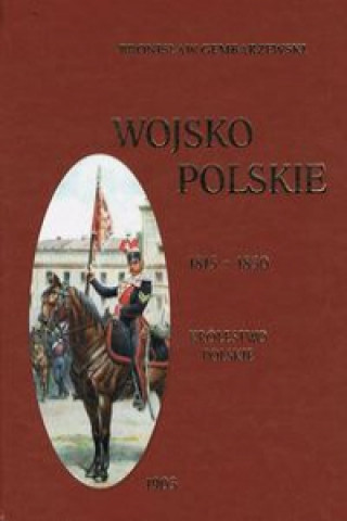 Kniha Wojsko polskie 1815-1830 Tom 2 Królestwo polskie Gembarzewski Bronisław
