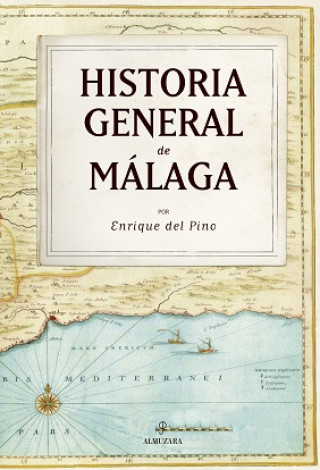 Carte HISTORIA GENERAL DE MÁLAGA (N.E.) ENRIQUE DEL PINO