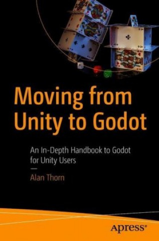 Kniha Moving from Unity to Godot Alan Thorn