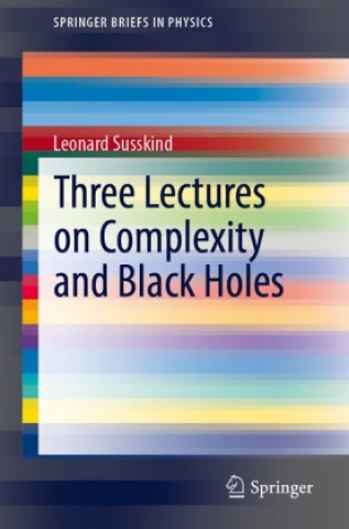 Könyv Three Lectures on Complexity and Black Holes Leonard Susskind