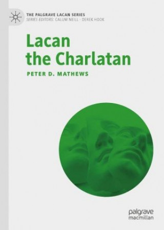 Kniha Lacan the Charlatan Peter D. Mathews