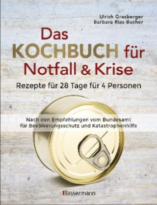 Könyv Das Kochbuch für Notfall und Krise - Rezepte für 28 Tage für 4 Personen. 3 Mahlzeiten und 1 Snack pro Tag. 